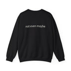 Lucy Crewneck — not even maybe